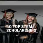 10 Top Scholarships in 2024 for STEM Students: Don't Miss Out!