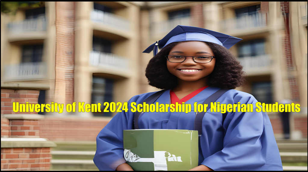 University of Kent 2024 Scholarship for Nigerian Students