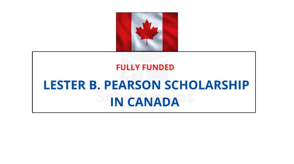 Lester B Pearson Scholarship in Canada 2025